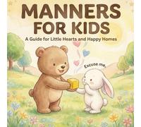 Manners For Kids: A Cute Children book To Teach Kids About Manners, Respect and How To Behave. Fun Etiquette Lessons for Kids ages 2-6 (Gift Books for Kids)