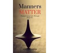 Manners Matter : Transforming Life Through Etiquette. Paperback Book By Kiryowa Idrisa