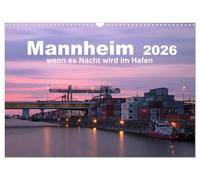 Mannheim 2026 - wenn es Nacht wird im Hafen (Wandkalender 2026 DIN A3 quer), CALVENDO Monatskalender: Nächtliche Impressionen aus dem Mannheimer Hafen