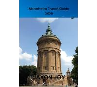 Mannheim Travel Guide 2025: Discovering Mannheim: A Journey Through the City of Squares