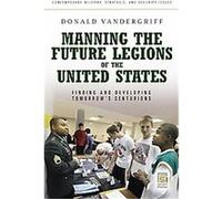 Manning the Future Legions of the United States, Contemporary Military, Strategic, And Security Issues Donald Vandergriff (Auteur)