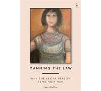 Manning the Law Why the Legal Person Remains a Man - Ngaire Naffine - Hart Publishing - ebook (ePub) - Livre