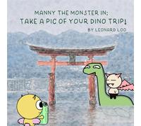 MANNY THE MONSTER IN: TAKE A PIC OF YOUR DINO TRIP!: A Read-and-Move Dinosaur Adventure