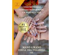 Mano a Mano con la Dra. Beatriz Villarreal: Construyendo familias fuertes y resilientes, un paso a la vez.