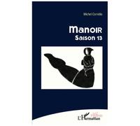 Manoir Saison 13 - Michel Cornélis - L'harmattan - broché - Théâtre