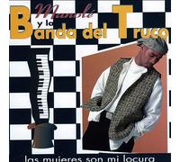 Manole Y la Banda Del Truco - Las Mujeres Son Mi Locura