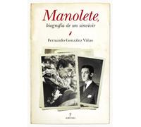 Manolete, biografía de un sinvivir