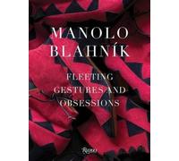 Manolo Blahnik: Fleeting Gestures and Obsessions