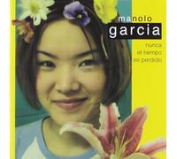 Manolo Garcia - Nunca El Tiempo ES Perdido [Import]