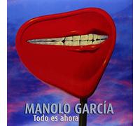 Manolo García - Todo ES Ahora [Import Allemand]