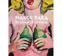 Manon Bara. En chair et en noces Edition bilingue français-anglais - Benoît Dusart - Cfc Eds - relié - Beau livre