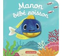Manon Bébé Poisson Livre marionnette pour bébé - dès 3 mois - Huang Yu-Hsuan - Casterman - cartonné - Album éveil dès la naissance