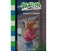 Manon, cavalière et vétérinaire, Tome 03: Panique à la clinique !