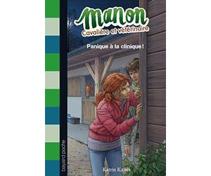 Manon, cavalière et vétérinaire, Tome 03: Panique à la clinique !