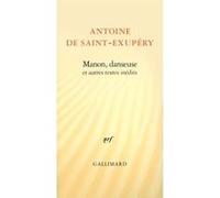 Manon, danseuse et autres textes inédits Antoine de Saint-Exupéry (Auteur), Alban Cerisier (Edité par), Delphine Lacroix (Edité par)