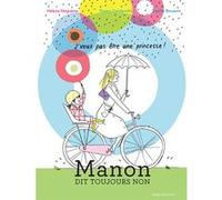 Manon dit toujours Non Helena Noguerra (Auteur), Sophie Bouxom (Illustration), Thierry Dardanello (Auteur)