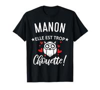 Manon Elle Est Trop Chouette Citation Humour Drôle Maman T-Shirt