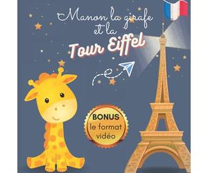 Manon La Girafe Et La Tour Eiffel - BONUS Le Format Vidéo: Livre de Conte Enfant 5-8 ans, Conteuse Histoire Enfant Audio, Histoire Du Soir A Lire, Regarder, Ecouter