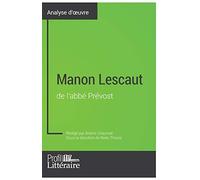 Manon Lescaut de l'abbé Prévost (Analyse approfondie): Approfondissez votre lecture des romans classiques et modernes avec Profil-Litteraire.fr