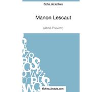 Manon Lescaut - L'abbé Prévost (Fiche de lecture): Analyse complète de l'oeuvre