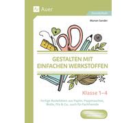 Manon Sander Gestalten mit einfachen Werkstoffen - Klasse 1-4: Ferti (Broschüre)