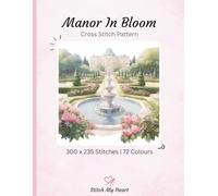Manor In Bloom Cross Stitch Pattern Book - Stitch My Heart | Colour, Monochrome and Pattern Keeper