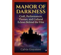 Manor of Darkness: Craft, Performances, Themes, and Cultural Echoes Behind the Film