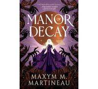 Manor of Decay A Novel - Maxym M. Martineau - Harper Voyager - ebook (ePub) - Livre