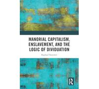 Manorial Capitalism, Enslavement, and the Logic of Dividuation
