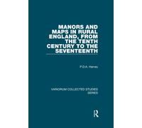 Manors And Maps In Rural England, From The Tenth Century To The Seventeenth (Variorum Collected Studies)