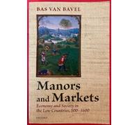 Manors and Markets: Economy And Society In The Low Countries 500-1600