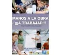Manos A La Obra Y ¡A Trabajar!. Prácticas Profesionales I - Lago Castro, Pilar, Ponce de León Barranco, Luis F., Sánchez Romero, Cristina Lago Castro, Pilar, Ponce De León Barranco, Luis F , Sánchez R