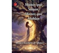 Manos Que Sanan, Manos Que Hablan (Spanish Edition)