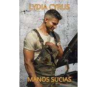 Manos Sucias: Relato erótico corto con hombre alfa, amor instantáneo y escenas explícitas