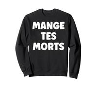 Manouches Humour Gitan Citation Simple Mange tes Morts Sweatshirt