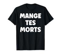 Manouches Humour Gitan Citation Simple Mange tes Morts T-Shirt