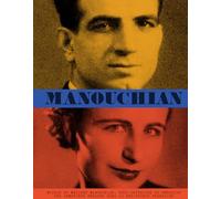 Manouchian: Missak et Mélinée Manouchian, deux orphelins du génocide des arméniens engagés dans la Résistance française