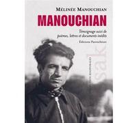 Manouchian - Témoignage suivi de poèmes, lettres et document Melinée Manouchian (Auteur), Katia Guiragossian (Préface)