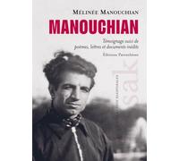 Manouchian: Témoignage suivi de poèmes, lettres et documents inédits