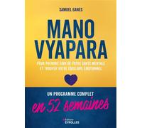 Manovyapara Un programme complet en 52 semaines pour prendre soin de votre santé mentale et trouver votre équilibre émotionnel - Samuel Ganes - Eyrolles - broché - Guide