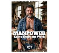 MANPOWER - Echte Kerle am Werk (Wandkalender 2027 DIN A2 hoch), CALVENDO Monatskalender: Männer bei körperlicher Arbeit - ein Tribut an Muskeln, Schweiß und maskuline Energie.