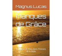Manques de Grâce: La faveur de Dieu dans l'histoire de la Bible