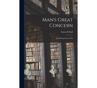 Man's Great Concern: The Management Of Life