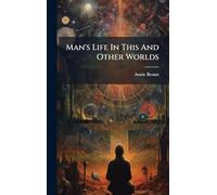 Man's Life In This And Other Worlds