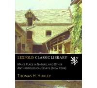 Man's Place in Nature, and Other Anthropological Essays. [New York]