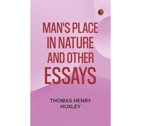 Man's Place in Nature, and Other Essays
