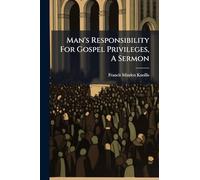 Man's Responsibility For Gospel Privileges, A Sermon
