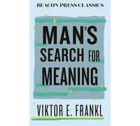 Man's Search for Meaning: An Introduction to Logotherapy