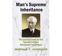 Man's Supreme Inheritance: Conscious Guidance and Control in Relation to Human Evolution in Civilization