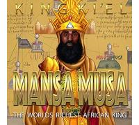 Mansa Musa The Richest African King (African Moors Kings And Queens)
